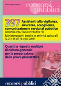 Trecentonovantasette assistenti alla vigilanza, sicurezza, accoglienza, comunicazione e servizi al pubblico libro di Cotruvo Giuseppe