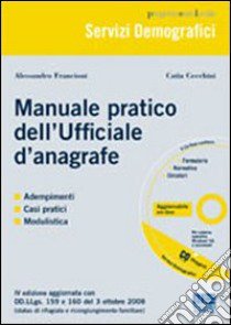 Manuale pratico dell'ufficiale d'anagrafe. Con CD-ROM libro di Francioni Alessandro - Cecchini Catia