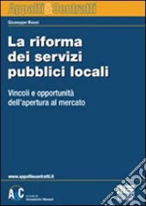 La riforma dei servizi pubblici locali libro di Bassi Giuseppe