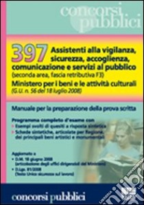 Trecentonovantasette assistenti alla vigilanza, sicurezza, accoglienza, comunicazione e servizi al pubblico (seconda area, fascia retributiva F3) libro