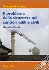 Il problema della sicurezza nei cantieri edili e civili libro di Trani Marco