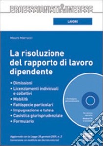 La risoluzione del rapporto di lavoro dipendente. Con CD-ROM libro di Marrucci Mauro