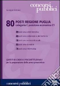 Ottanta posti Regione Puglia. Categoria C posizione economica C1 libro di Cotruvo Giuseppe