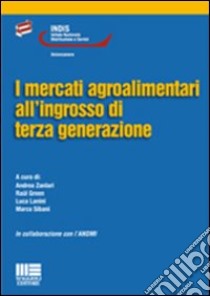 I mercati agroalimentari all'ingrosso di terza generazione libro