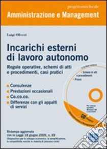 Incarichi esterni di lavoro autonomo. Regole operative, schemi di atti e procedimenti, casi pratici. Con CD-ROM libro di Oliveri Luigi