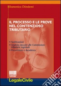 Il processo e le prove nel contenzioso tributario libro di Chindemi Domenico