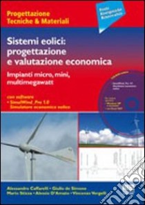 Sistemi eolici. Progettazione e valutazione economica. Con CD-ROM libro