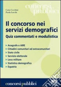 Il Concorso nei servizi demografici libro di Cecchini Catia - Lucchi Katia