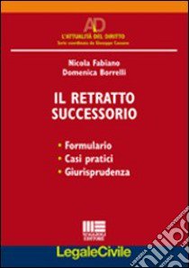 Il retratto successorio libro di Fabiano Nicola - Borrelli Domenica