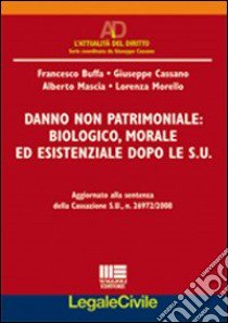 Danno non patrimoniale: biologico, morale ed esistenziale dopo le S.U. libro