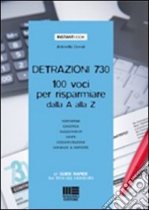 Detrazioni 730. 100 voci per risparmiare dalla A alla Z libro di Donati Antonella