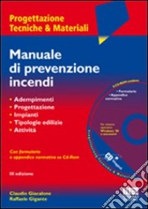 Manuale di prevenzione incendi. Adempimenti. Progettazione. Criteri di sicurezza. Tipologie edilizie. Attività. Con CD-ROM libro di Giacalone Claudio - Gigante Raffaele