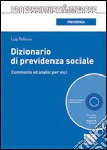 Dizionario di previdenza sociale. Con CD-ROM libro di Pelliccia Luigi