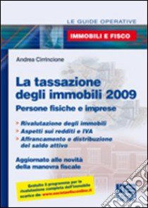 La tassazione degli immobili 2009. Persone fisiche e imprese libro di Cirrincione Andrea