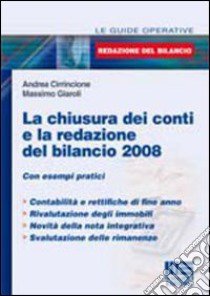 La chiusura dei conti e la redazione del bilancio 2008 libro di Cirrincione Andrea - Giaroli Massimo