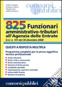 Ottocentoventicinque funzionari amministrativo-tributari. Quesiti a risposta multipla libro