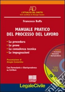 Manuale pratico del processo del lavoro. Con CD-ROM libro di Buffa Francesco