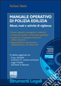 Manuale operativo di polizia edilizia. Con CD-ROM libro di Maini Stefano