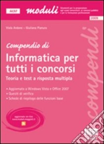 Compendio di informatica per tutti i concorsi. Teoria e test a risposta multipla libro di Ardone Viola - Pianura Giuliana