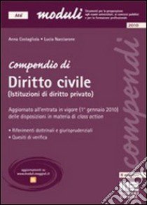 Compendio di diritto civile. Istituzioni di diritto privato. Riferimenti dottrinali e giurisprudenziali. Quesiti e verifica libro di Costagliola Anna - Nacciarone Lucia