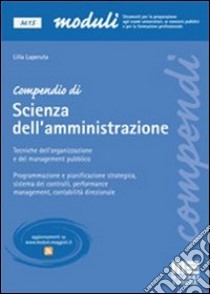 Compendio di scienza dell'amministrazione. Tecniche dell'organizzazione e del management pubblico libro di Laperuta Lilla