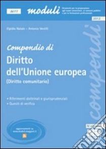 Compendio di diritto dell'Unione europea (diritto comunitario) libro di Natale Elpidio - Verrilli Antonio