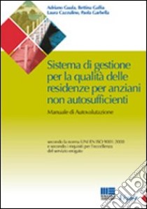 Sistema di gestione per la qualità delle residenze per anziani non autosufficienti libro