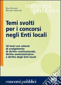 Temi svolti per i concorsi degli enti locali libro di Bertuzzi Rosa - Saltarelli Massimo