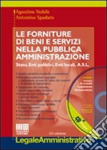 Le forniture di beni e servizi nella pubblica amministrazione. Con CD-ROM libro di Nobile Agostino - Spadaro Antonino