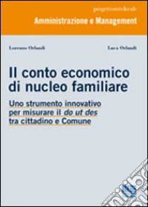 Il conto economico di nucleo familiare libro di Orlandi Lorenzo - Orlandi Luca