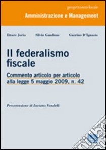 Il federalismo fiscale libro di Jorio Ettore; Gambino Silvio; D'Ignazio Guerino