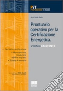 Prontuario operativo per la certificazione energetica. L'edificio esistente libro di Roche Guido