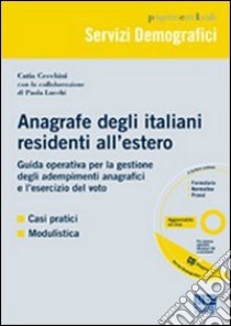 Anagrafe degli italiani residenti all'estero. Con CD-ROM libro di Cecchini Catia