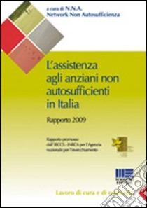 L'assistenza agli anziani non autosufficienti in Italia libro di Network Non Autosufficienza (cur.)