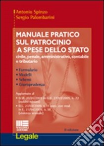 Manuale pratico sul patrocinio a spese dello Stato libro di Spinzo Antonio - Palombarini Sergio