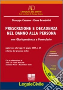 Prescrizione e decadenza nel danno alla persona. Commento con dottrina e giurisprudenza. Con CD-ROM libro di Brandolini Elena - Cassano Giuseppe