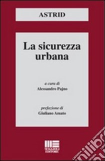 La sicurezza urbana libro di Pajno A. (cur.)