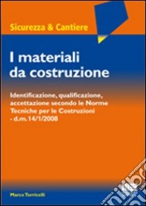 I materiali da costruzione libro di Torricelli Marco