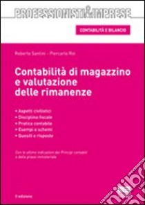 Contabilità di magazzino e valutazione delle rimanenze libro di Santini Roberto - Roi Piercarlo