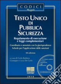 Testo unico di pubblica sicurezza. Con CD-ROM libro di Barbera Carlo - De Carlo Giuseppe - De Carlo Luca