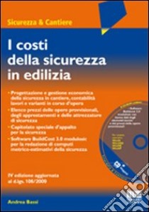 I costi della sicurezza in edilizia. Con CD-ROM libro di Bassi Andrea