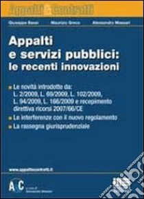 Appalti e servizi pubblici: le recenti innovazioni libro di Bassi Giuseppe - Greco Maurizio - Massari Alessandro