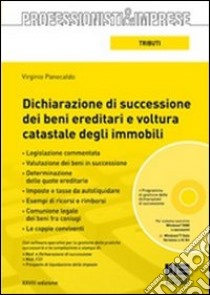 Dichiarazione di successione dei beni ereditari e voltura catastale degli immobili. Con CD-ROM libro di Panecaldo Virginio