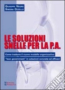 Le soluzioni snelle per la P.A. libro di Negro Giuseppe; Ozzello Simona