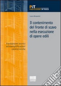 Il contenimento del fronte di scavo nella esecuzione di opere edili libro di Bergamini Laura