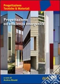 Progettazione ed efficienza energetica libro di Rinaldi Andrea