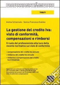 La gestione del credito IVA: visto di conformità, compensazioni e rimborsi libro di Giubileo Serena F. - Schiavinato Andrea