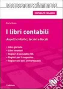 I libri contabili. Aspetti civilistici, tecnici e fiscali libro di Oneto Carlo