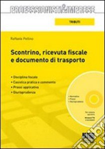 Scontrino, ricevuta fiscale e documento di trasporto. Con CD-ROM libro di Pellino Raffaele