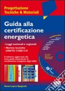 Guida alla certificazione energetica. Con CD-ROM libro di Lupica Spagnolo Sonia